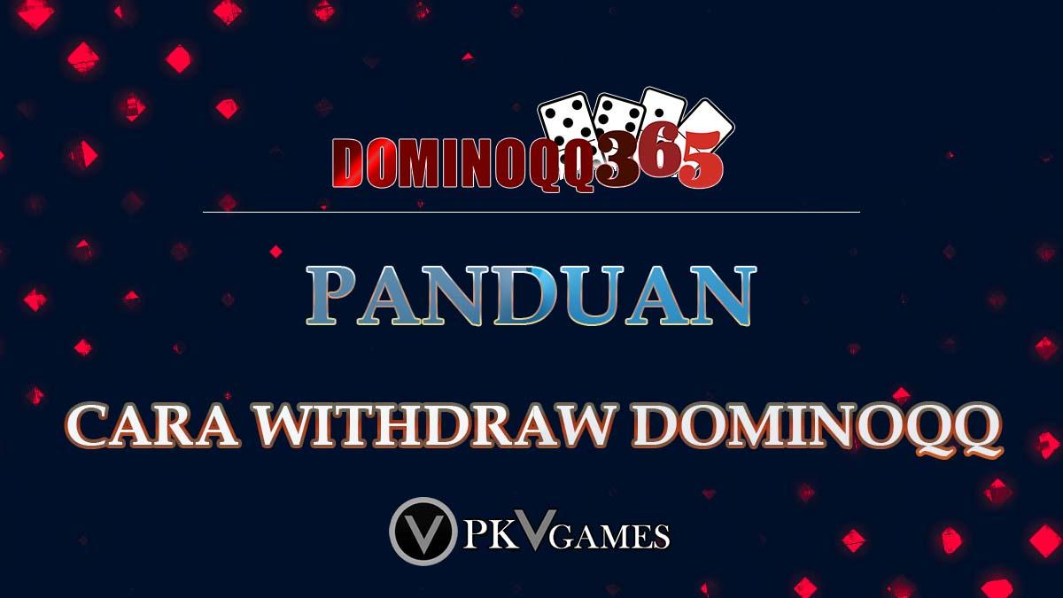 Panduan Cara Withdraw DominoQQ PKV Games